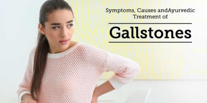 Ayurvedic Cure For Gall Stones